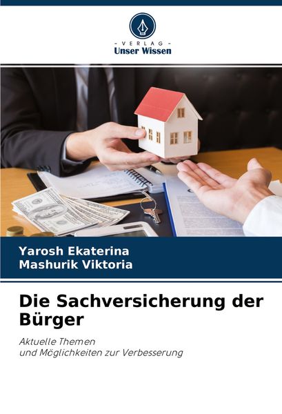 Die Sachversicherung der Bürger, Taschenbuch von Yarosh Ekaterina , Mashurik Viktoria, Verlag Unser Wissen, 9786204427768