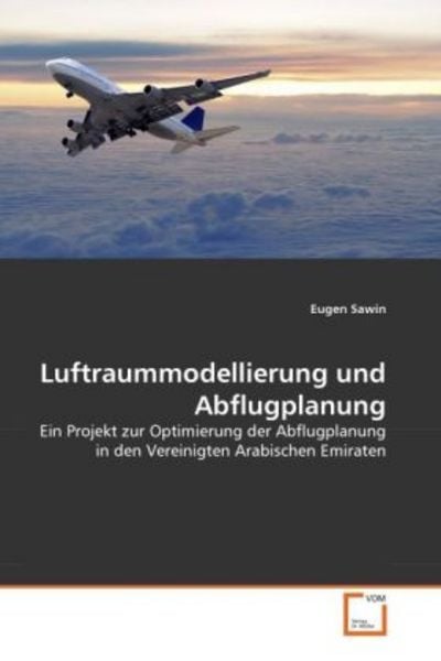 Sawin, E: Luftraummodellierung und Abflugplanung, Taschenbuch von Eugen Sawin, VDM, 9783639346206