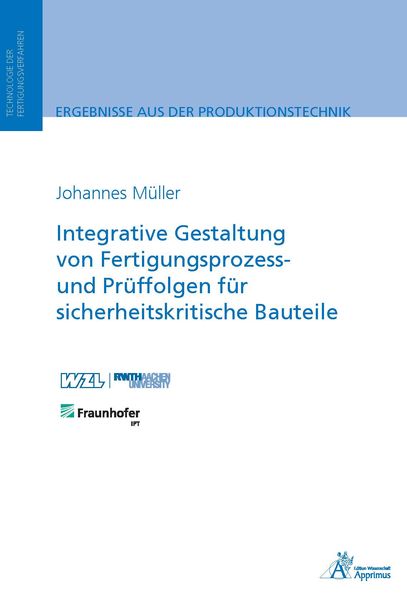 Integrative Gestaltung von Fertigungsprozess- und Prüffolgen für sicherheitskritische Bauteile, Paperback von Johannes Müller, Apprimus, 9783863595890