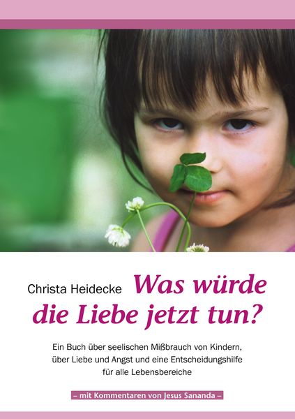 Was würde die Liebe jetzt tun?, Taschenbuch von Christa Heidecke, BoD – Books on Demand, 9783839123812