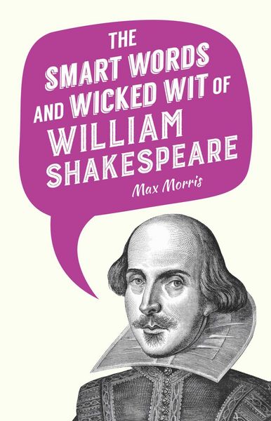 Produktbild: The Smart Words and Wicked Wit of William Shakespeare