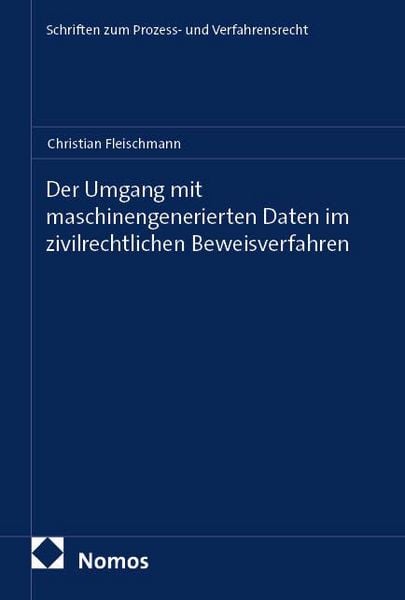 Produktbild: Der Umgang mit maschinengenerierten Daten im zivilrechtlichen Beweisverfahren