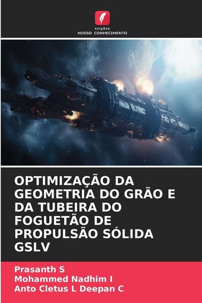 Produktbild: Optimiza&ccedil;&atilde;o Da Geometria Do Gr&atilde;o E Da Tubeira Do Foguet&atilde;o De Propuls&atilde;o S&oacute;lida Gslv