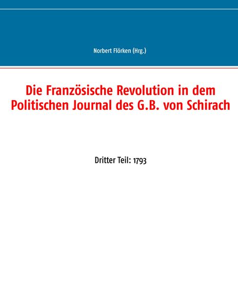 Produktbild: Die Franz&ouml;sische Revolution in dem Politischen Journal des G.B. von Schirach