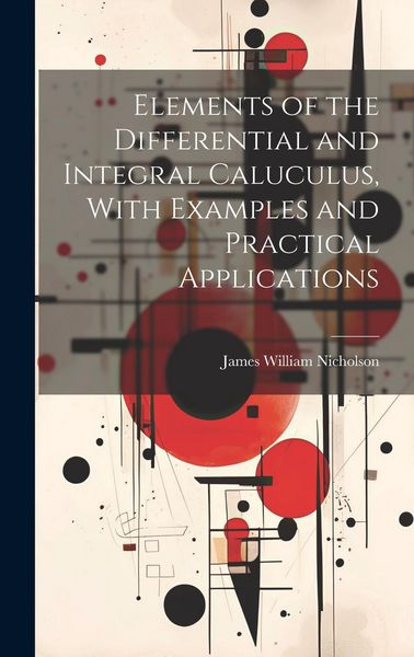 Produktbild: Elements of the Differential and Integral Caluculus, With Examples and Practical Applications