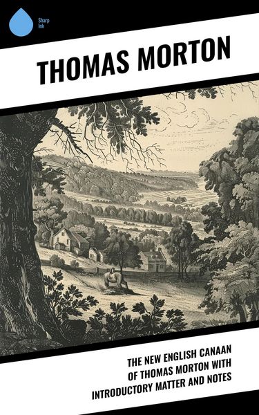 Produktbild: The New English Canaan of Thomas Morton with Introductory Matter and Notes