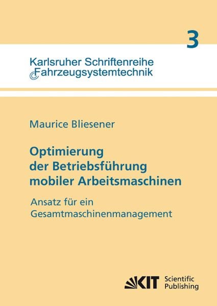 Produktbild: Optimierung der Betriebsf&uuml;hrung mobiler Arbeitsmaschinen : Ansatz f&uuml;r ein Gesamtmaschinenmanagement