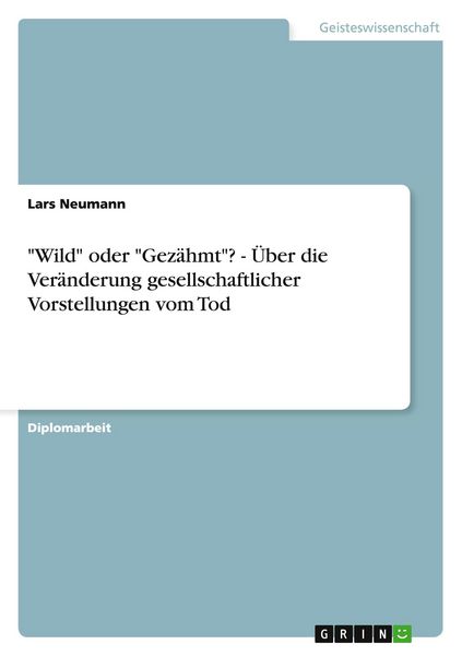 Produktbild: "Wild" oder "Gez&auml;hmt"? - &Uuml;ber die Ver&auml;nderung gesellschaftlicher Vorstellungen vom Tod