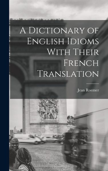 Produktbild: A Dictionary of English Idioms With Their French Translation