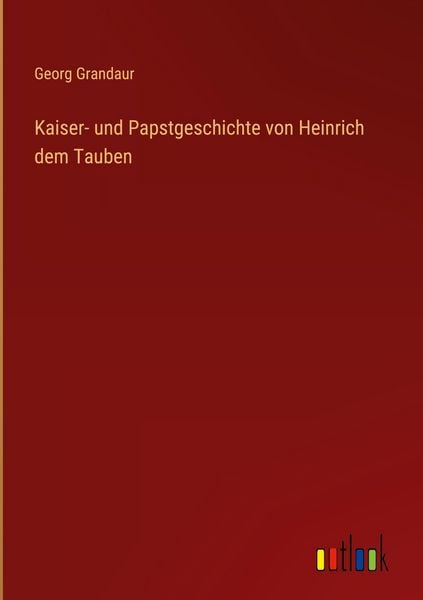 Produktbild: Kaiser- und Papstgeschichte von Heinrich dem Tauben