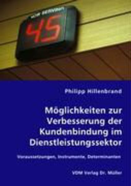 Möglichkeiten zur Verbesserung der Kundenbindung im Dienstleistungssektor, Taschenbuch von Philipp Hillenbrand, VDM, 9783836462341