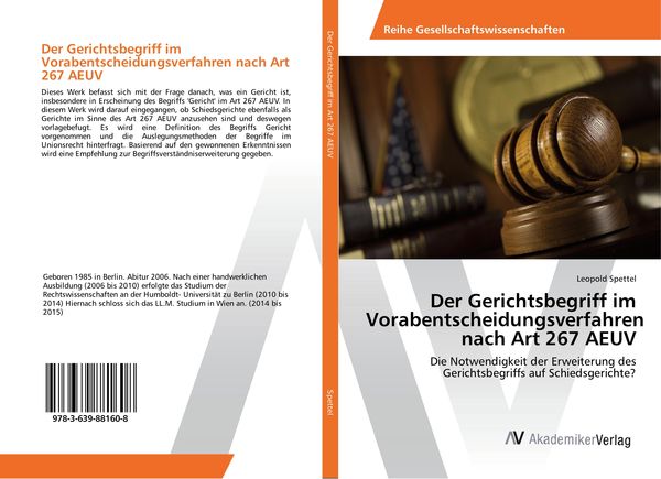 Der Gerichtsbegriff im Vorabentscheidungsverfahren nach Art 267 AEUV, Taschenbuch von Leopold Spettel, AV Akademikerverlag, 9783639881608