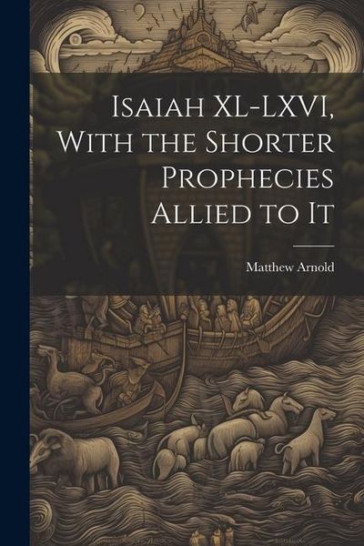 Produktbild: Isaiah XL-LXVI, With the Shorter Prophecies Allied to It