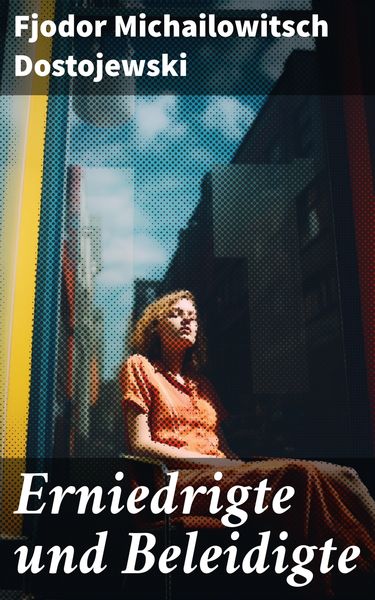 Produktbild: Erniedrigte und Beleidigte