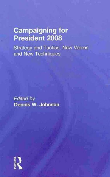 Produktbild: Campaigning for President 2008: Strategy and Tactics, New Voices and New Techniques