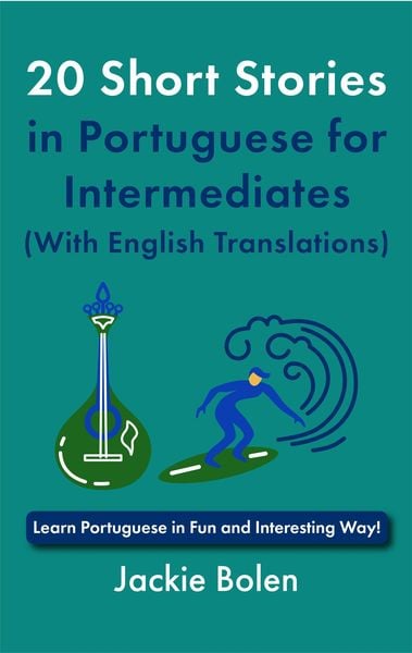 Produktbild: 20 Short Stories in Portuguese for Intermediates (With English Translations): Learn Portuguese in Fun and Interesting Way!