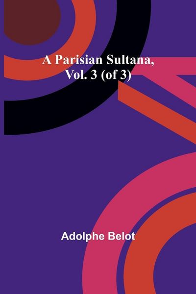 Produktbild: A Parisian Sultana, Vol. 3 (of 3)