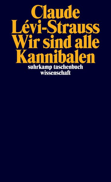 Wir sind alle Kannibalen, Taschenbuch von Claude Levi-Strauss, Suhrkamp, 978-3-518-29823-7