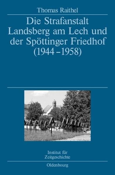 Produktbild: Die Strafanstalt Landsberg am Lech und der Sp&ouml;ttinger Friedhof (1944-1958)