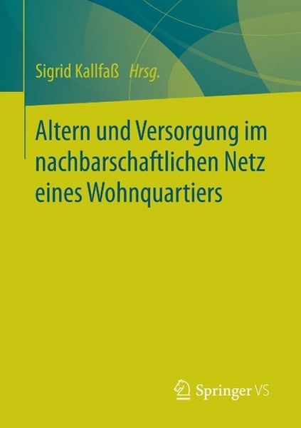 Produktbild: Altern und Versorgung im nachbarschaftlichen Netz eines Wohnquartiers