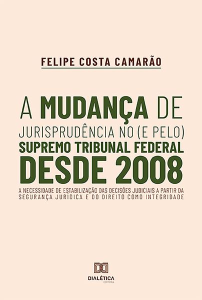 Produktbild: A mudan&ccedil;a de jurisprud&ecirc;ncia no (e pelo) Supremo Tribunal Federal desde 2008