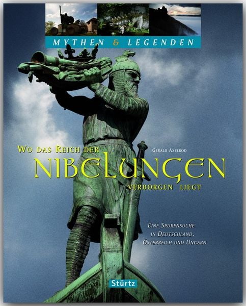 Produktbild: Wo das Reich der Nibelungen verborgen liegt - Eine Spurensuche in Deutschland, &Ouml;sterreich und Ungarn - Mythen & Legenden