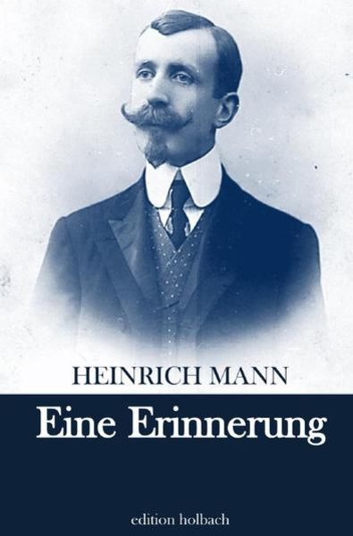 Eine Erinnerung, Taschenbuch von Heinrich Mann, Epubli, 9783754914779