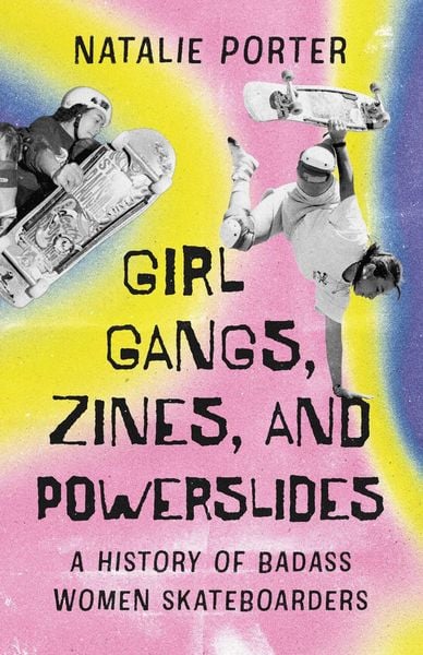 Produktbild: Girl Gangs, Zines, and Powerslides