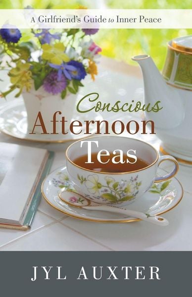 Conscious Afternoon Teas, Taschenbuch von Jyl Auxter, Balboa Press, 9781504336376