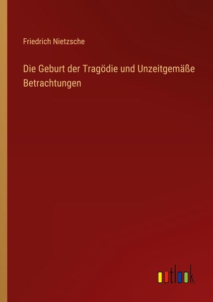 Produktbild: Die Geburt der Trag&ouml;die und Unzeitgem&auml;&szlig;e Betrachtungen