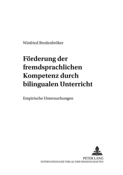 Förderung der fremdsprachlichen Kompetenz durch bilingualen Unterricht, Taschenbuch von Winfried Bredenbröker, Peter Lang GmbH, Internationaler Verlag
