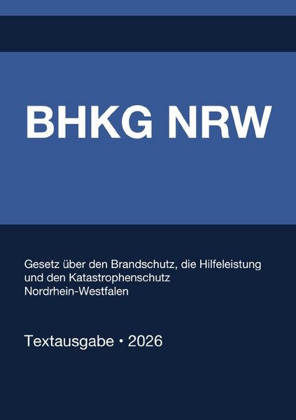 Produktbild: BHKG NRW - Gesetz &uuml;ber den Brandschutz, die Hilfeleistung und den Katastrophenschutz Nordrhein-Westfalen 2026