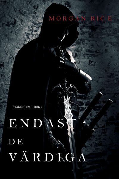Produktbild: Endast de v&auml;rdiga (St&aring;lets v&auml;g - Bok 1)