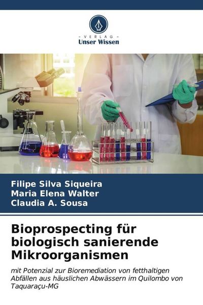 Bioprospecting für biologisch sanierende Mikroorganismen, Taschenbuch von Filipe Silva Siqueira , Maria Elena Walter , Claudia A. Sousa, Verlag Unser