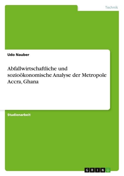 Produktbild: Abfallwirtschaftliche und sozio&ouml;konomische Analyse der Metropole Accra, Ghana