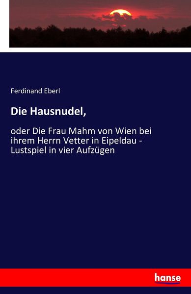 Die Hausnudel,, Taschenbuch von Ferdinand Eberl, Hansebooks, 9783743463127