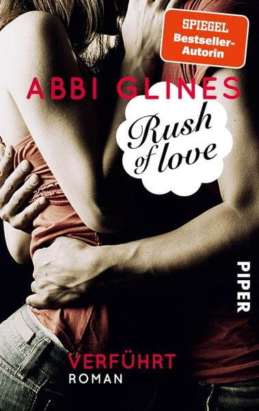 Rush of Love – Verführt, Taschenbuch von Abbi Glines, Piper Taschenbuch