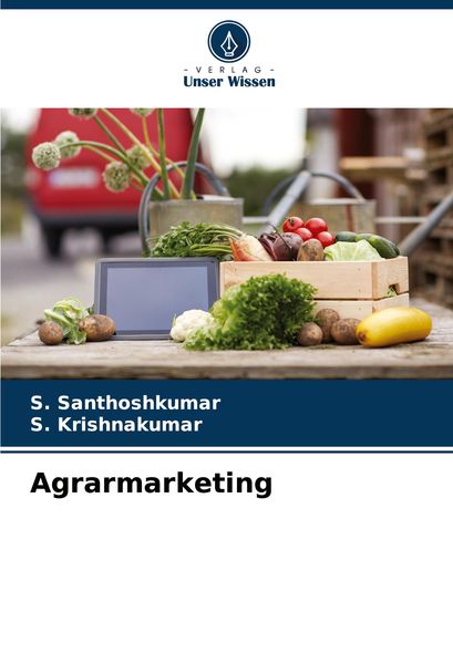 Agrarmarketing, Taschenbuch von S. Santhoshkumar , S. Krishnakumar, Verlag Unser Wissen, 9786207971220