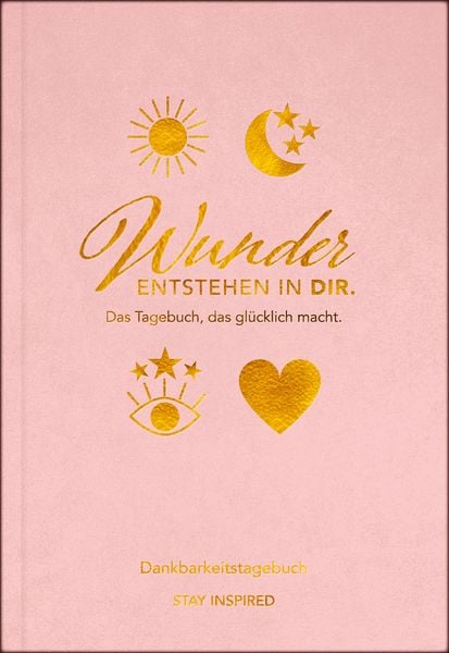 Produktbild: Dankbarkeitstagebuch: Wunder entstehen in dir | 3 Minuten am Tag f&uuml;r mehr Gl&uuml;ck, Positivit&auml;t, Dankbarkeit und Erfolg.