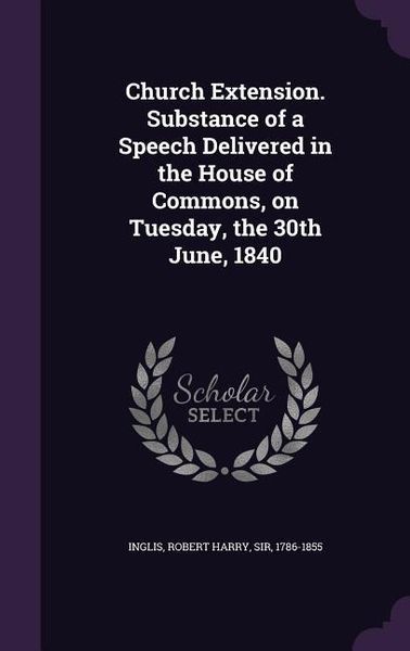 Produktbild: Church Extension. Substance of a Speech Delivered in the House of Commons, on Tuesday, the 30th June, 1840