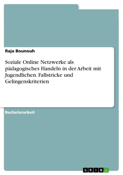 Produktbild: Soziale Online Netzwerke als p&auml;dagogisches Handeln in der Arbeit mit Jugendlichen. Fallstricke und Gelingenskriterien