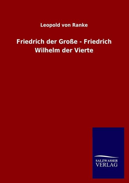 Produktbild: Friedrich der Gro&szlig;e - Friedrich Wilhelm der Vierte