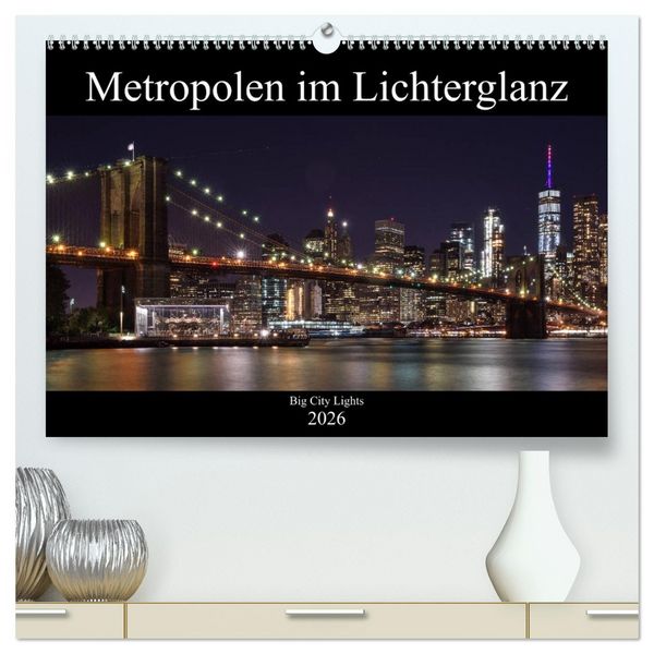 Produktbild: Big City Lights - Metropolen im Lichterglanz (hochwertiger Premium Wandkalender 2026 DIN A2 quer), Kunstdruck in Hochglanz