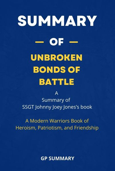 Produktbild: Summary of Unbroken Bonds of Battle by SSGT Johnny Joey Jones