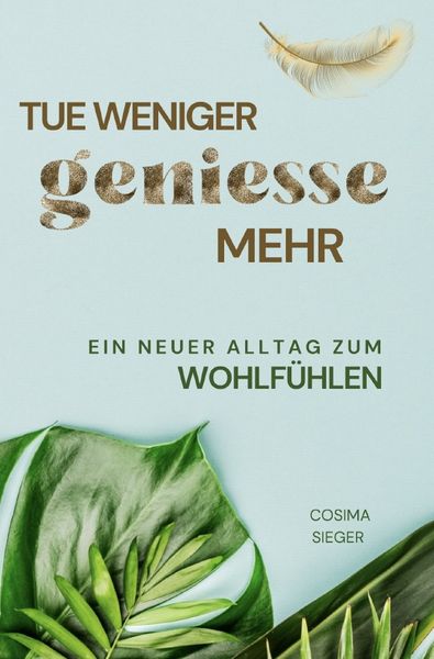 Produktbild: Tue weniger, genie&szlig;e mehr!