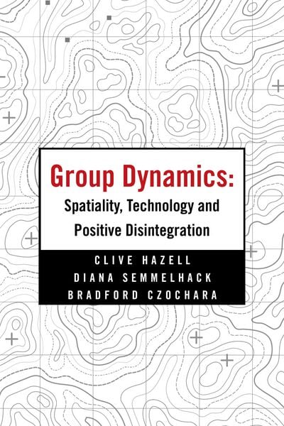 Produktbild: Group Dynamics: Spatiality, Technology and Positive Disintegration