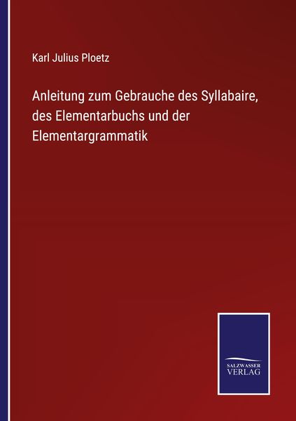 Produktbild: Anleitung zum Gebrauche des Syllabaire, des Elementarbuchs und der Elementargrammatik