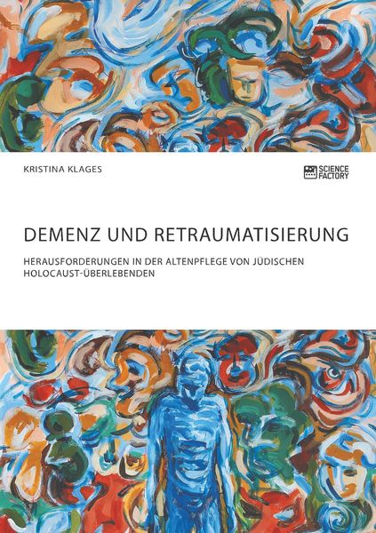 Produktbild: Demenz und Retraumatisierung. Herausforderungen in der Altenpflege von j&uuml;dischen Holocaust-&Uuml;berlebenden