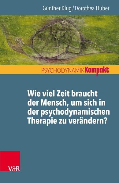 Produktbild: Wie viel Zeit braucht der Mensch, um sich in der psychodynamischen Therapie zu ver&auml;ndern?