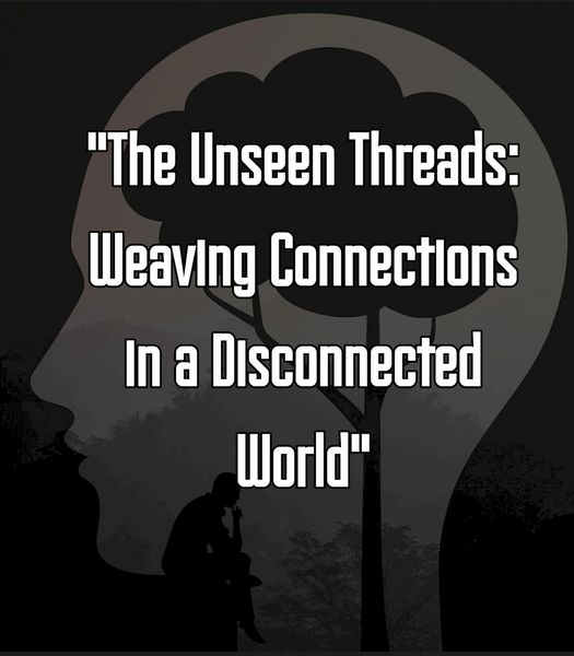 Produktbild: "The Unseen Threads: Weaving Connections in a Disconnected World"